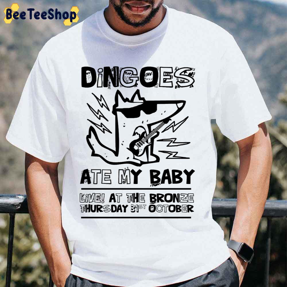 Dingoes Ate My Baby Live At The Bronze Thursday 31st October Unisex T-Shirt Dingoes Ate My Baby Live At The Bronze Thursday 31st October Unisex T-Shirt