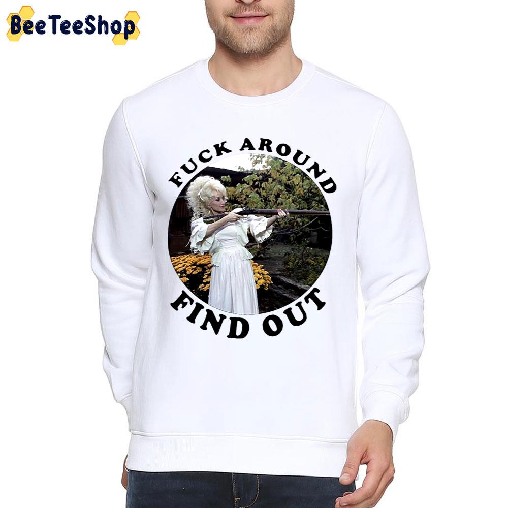 Dolly Parton Fuck Around Find Out Unisex T-Shirt Dolly Parton Fuck Around Find Out Unisex T-Shirt