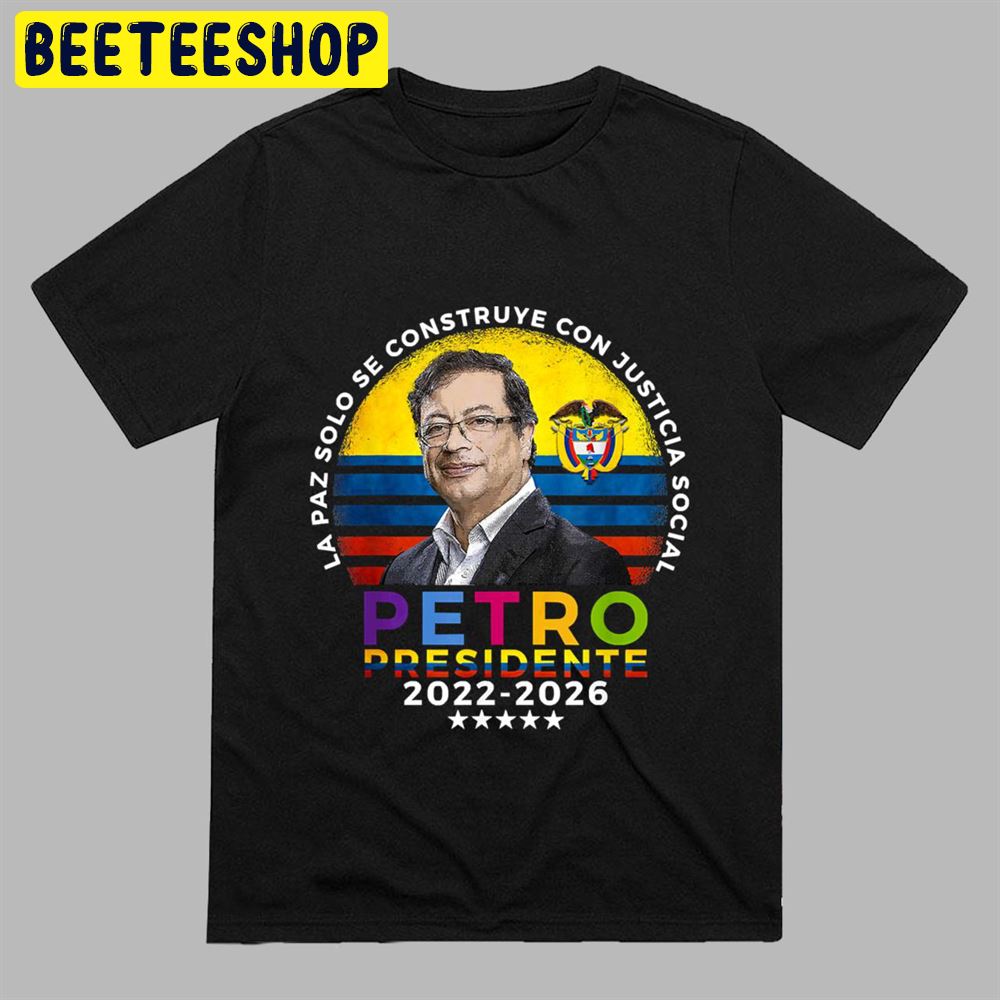 Elecciones Colombia 2022 Petro Presidente Unisex T-Shirt Elecciones Colombia 2022 Petro Presidente Unisex T-Shirt