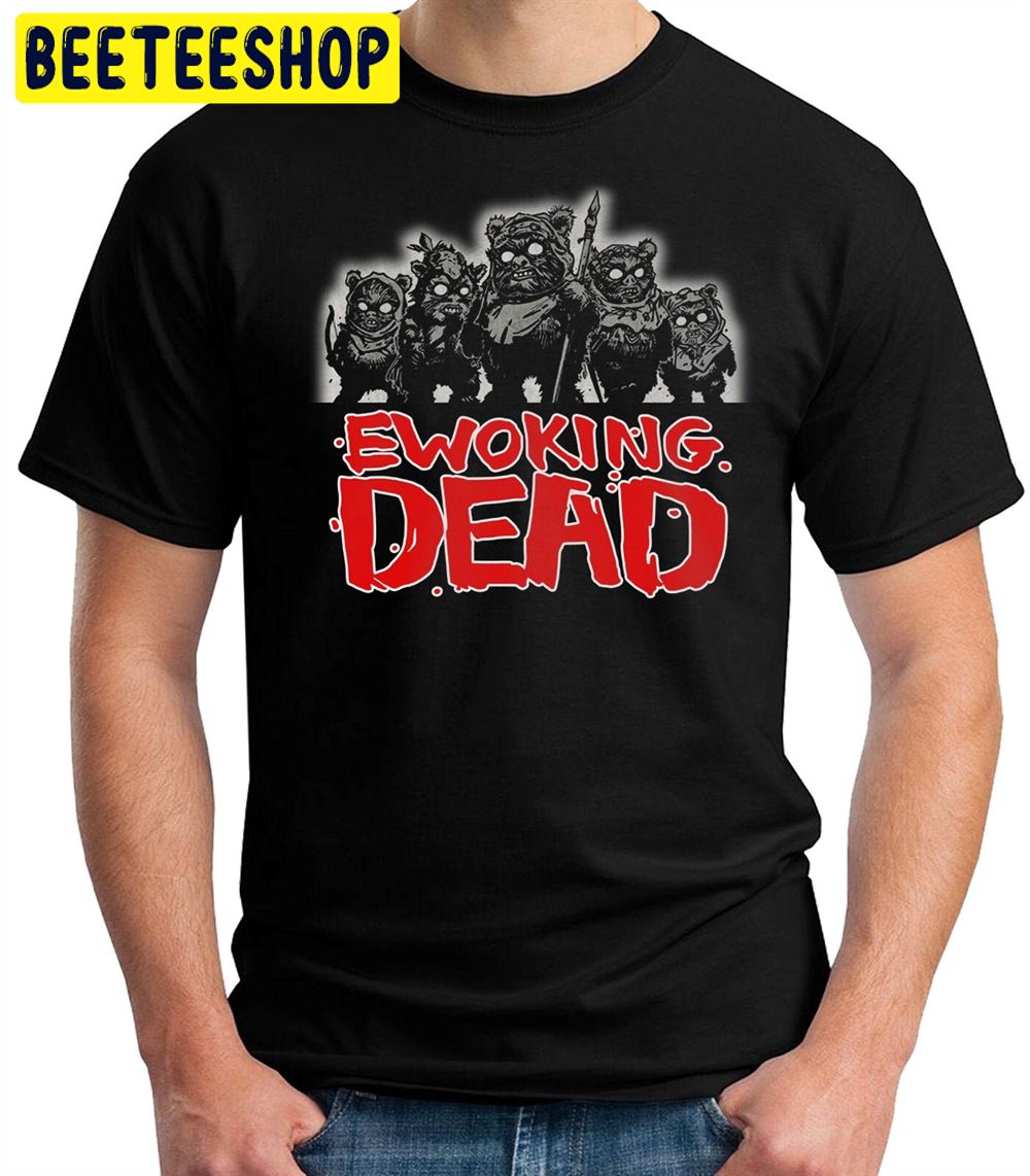 Ewoking Dead Funny The Walkng Dead Star Wars Unisex T-Shirt Ewoking Dead Funny The Walkng Dead Star Wars Unisex T-Shirt