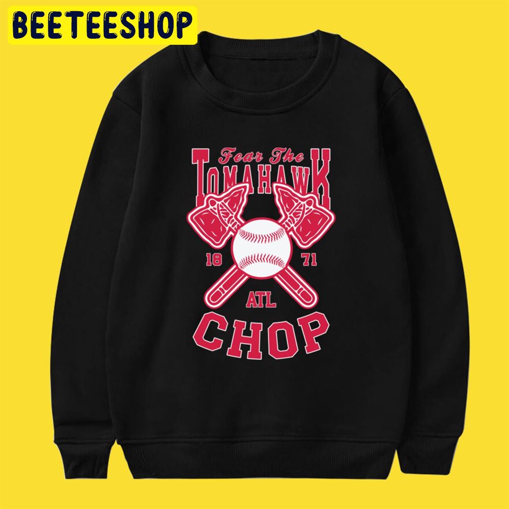 Fear The Tomahawk Chop 1871 Atlanta Braves Unisex T-Shirt Fear The Tomahawk Chop 1871 Atlanta Braves Unisex T-Shirt