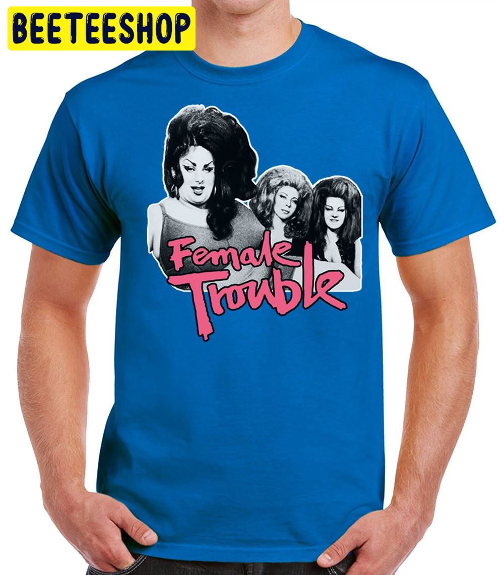 Female Trouble Cult Movie Unisex T-Shirt Female Trouble Cult Movie Unisex T-Shirt