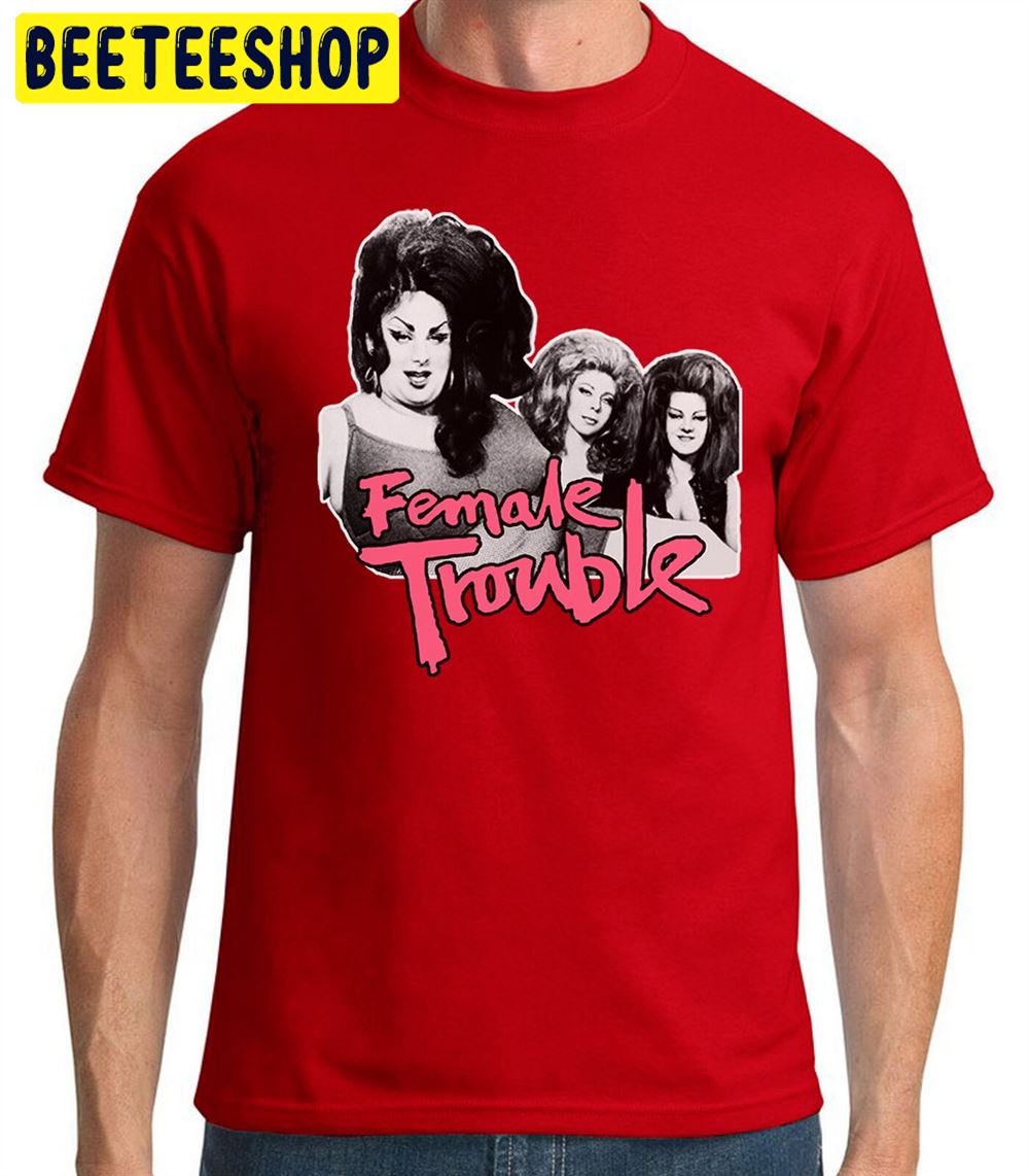 Female Trouble Cult Movie Unisex T-Shirt Female Trouble Cult Movie Unisex T-Shirt