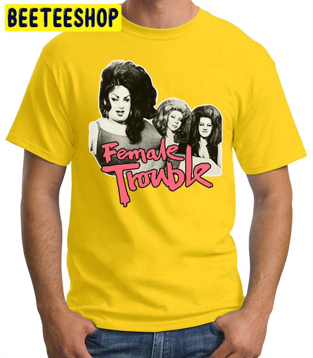 Female Trouble Cult Movie Unisex T-Shirt Female Trouble Cult Movie Unisex T-Shirt