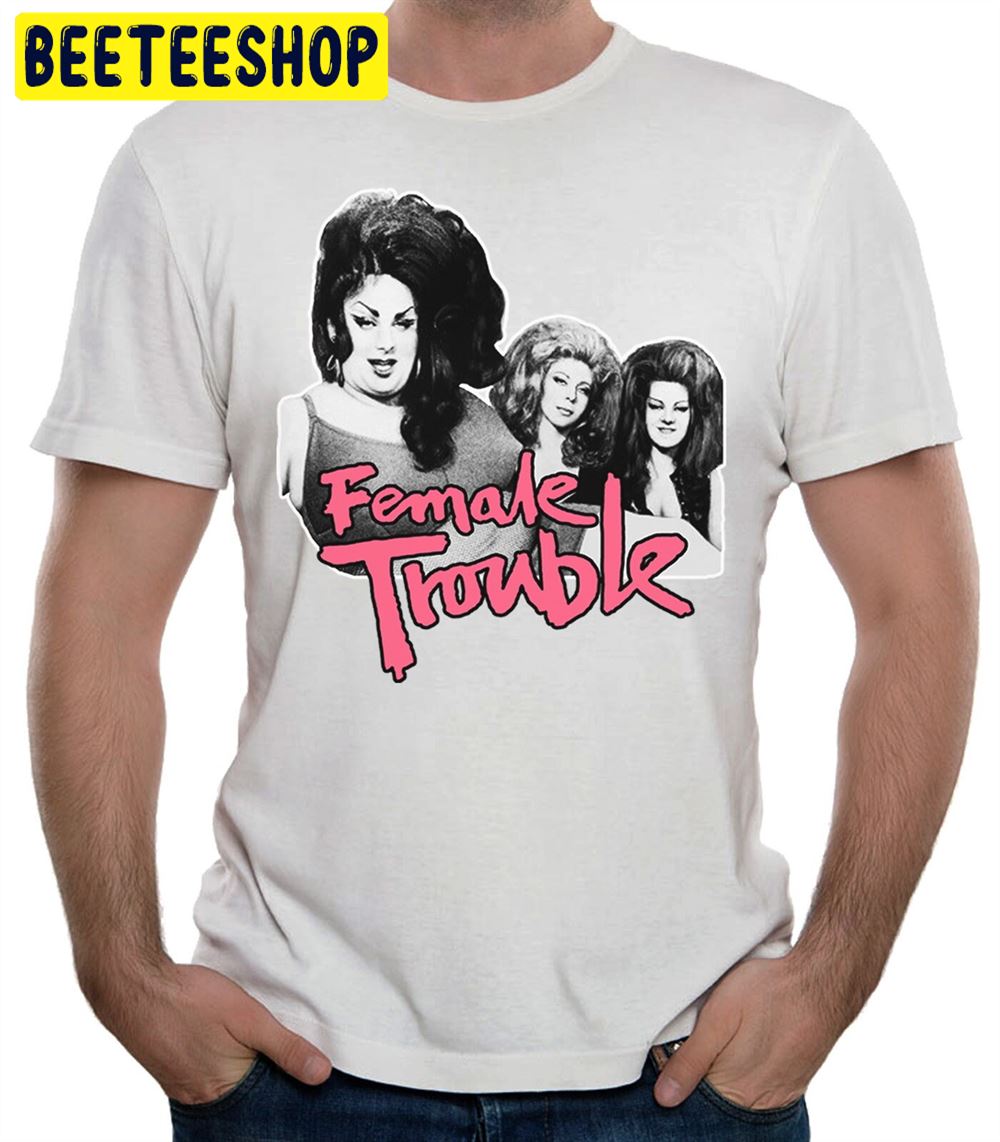 Female Trouble Cult Movie Unisex T-Shirt Female Trouble Cult Movie Unisex T-Shirt