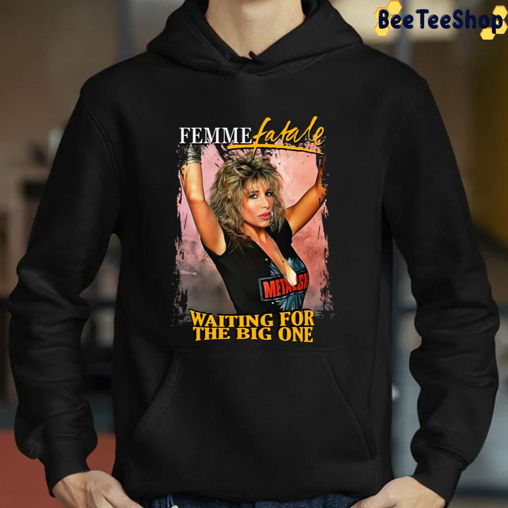 Femme Fatale Waiting For The Big One Unisex T-Shirt Femme Fatale Waiting For The Big One Unisex T-Shirt