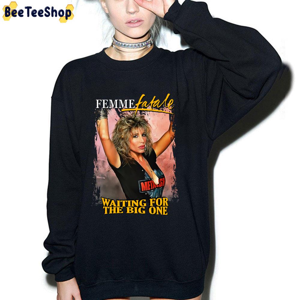 Femme Fatale Waiting For The Big One Unisex T-Shirt Femme Fatale Waiting For The Big One Unisex T-Shirt
