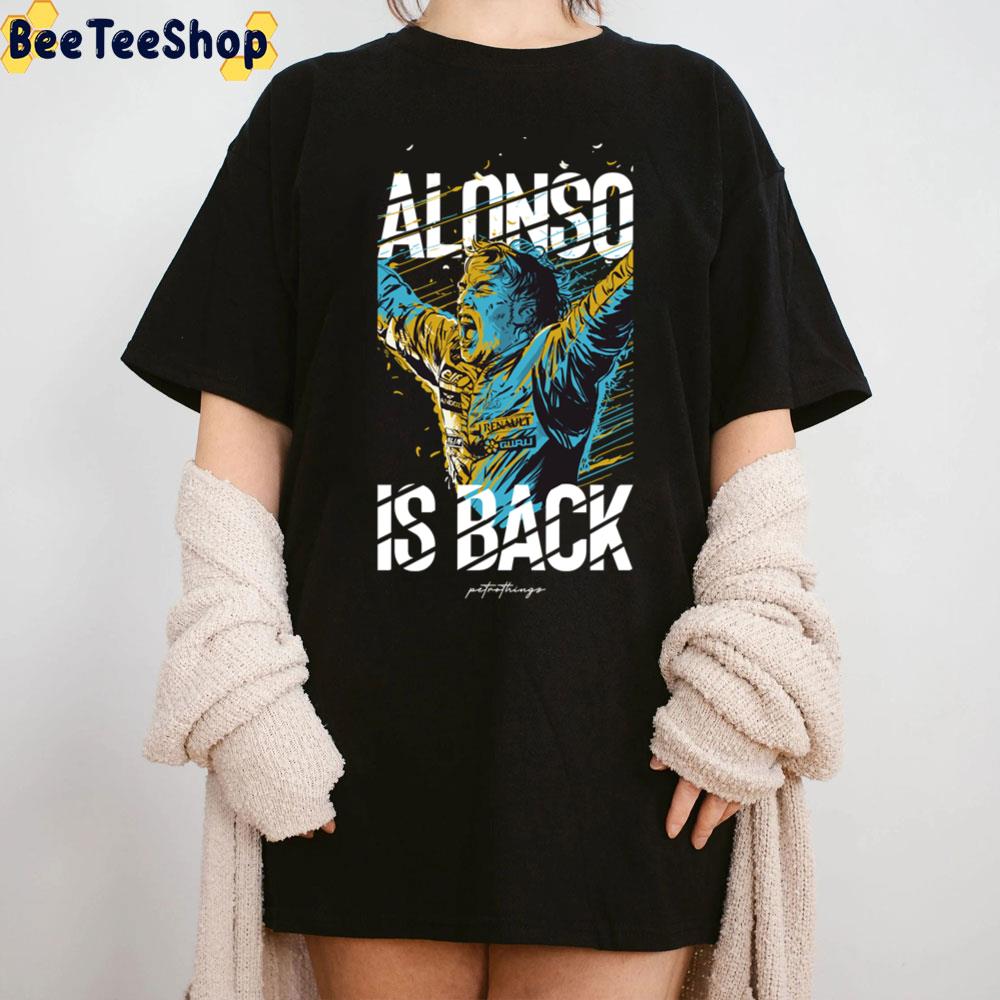 Fernando Alonso Is Back Racing Unisex T-Shirt Fernando Alonso Is Back Racing Unisex T-Shirt