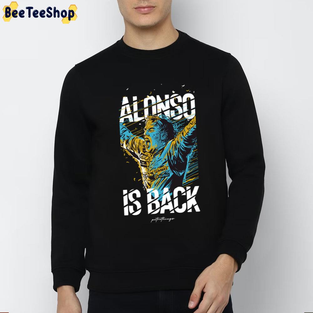 Fernando Alonso Is Back Racing Unisex T-Shirt Fernando Alonso Is Back Racing Unisex T-Shirt