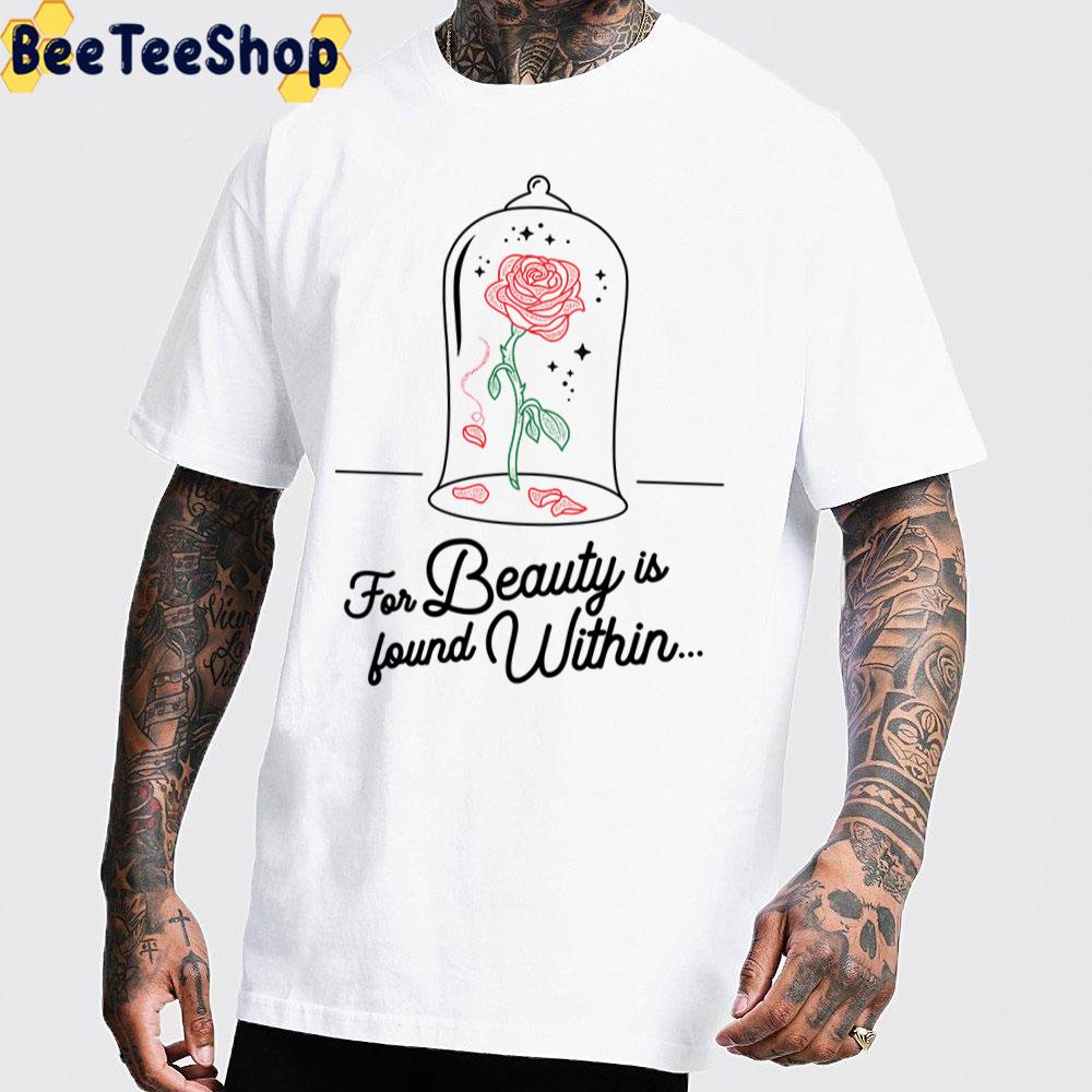 For Beauty Is Found Within Beauty And The Beast Unisex T-Shirt For Beauty Is Found Within Beauty And The Beast Unisex T-Shirt