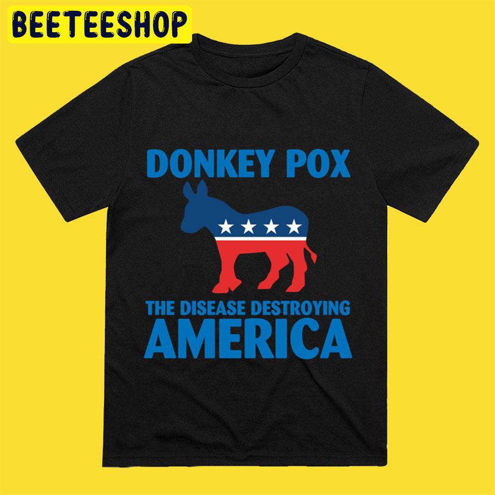 Funny Donkey Pox The Disease Destroying America Unisex T-Shirt Funny Donkey Pox The Disease Destroying America Unisex T-Shirt