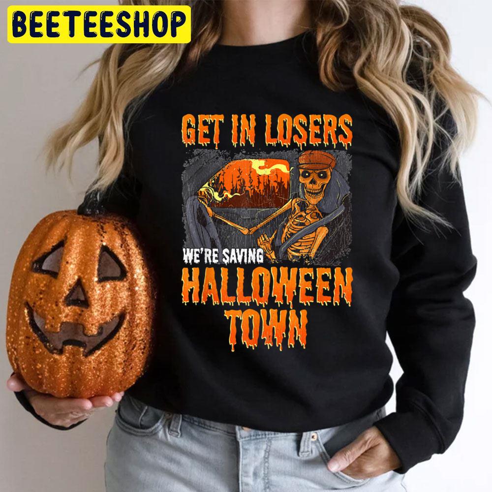 Get In Losers We're Saving Halloweentown Unisex T-Shirt Get In Losers We're Saving Halloweentown Unisex T-Shirt