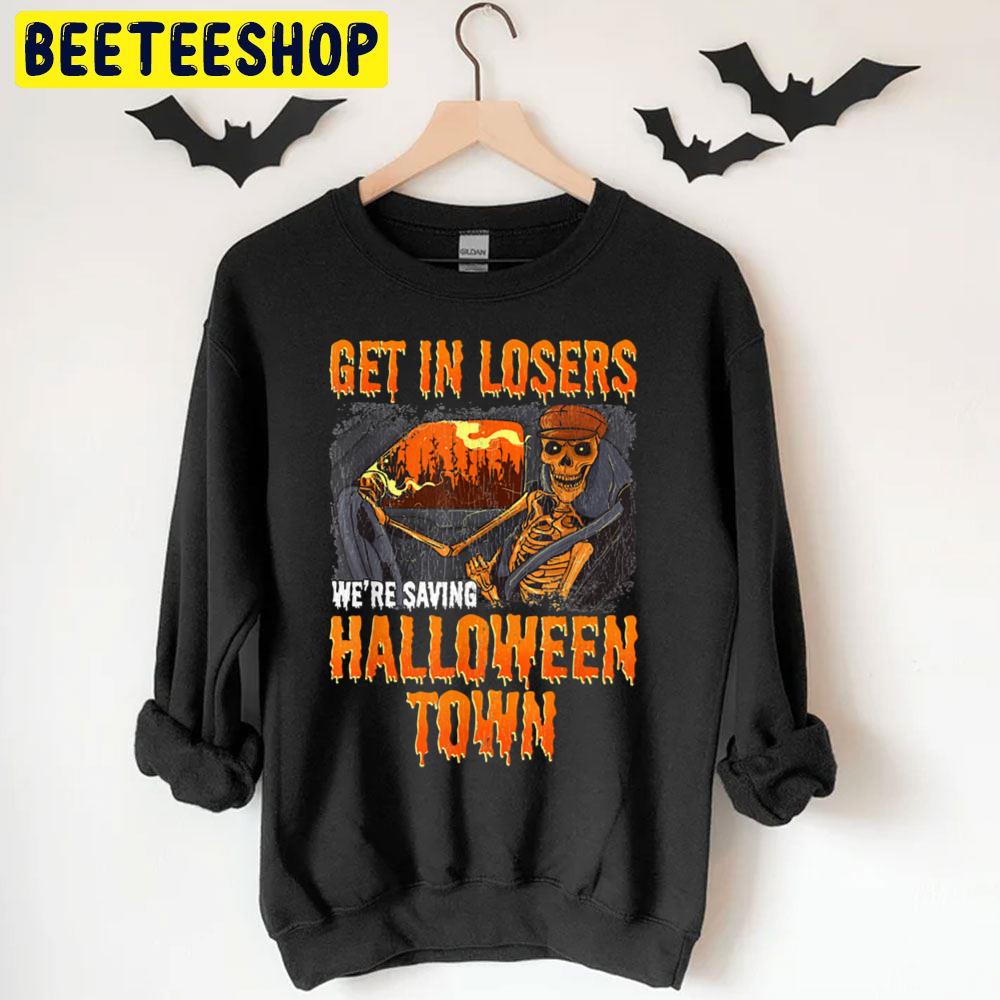 Get In Losers We're Saving Halloweentown Unisex T-Shirt Get In Losers We're Saving Halloweentown Unisex T-Shirt
