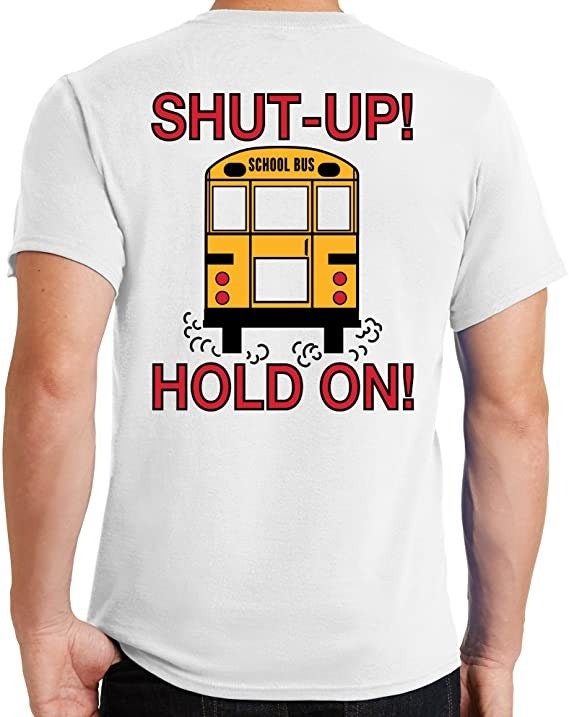 Get In Sit Down Shut-Up Hold On Funny School Bus Driver Unisex T-Shirt Get In Sit Down Shut-Up Hold On Funny School Bus Driver Unisex T-Shirt