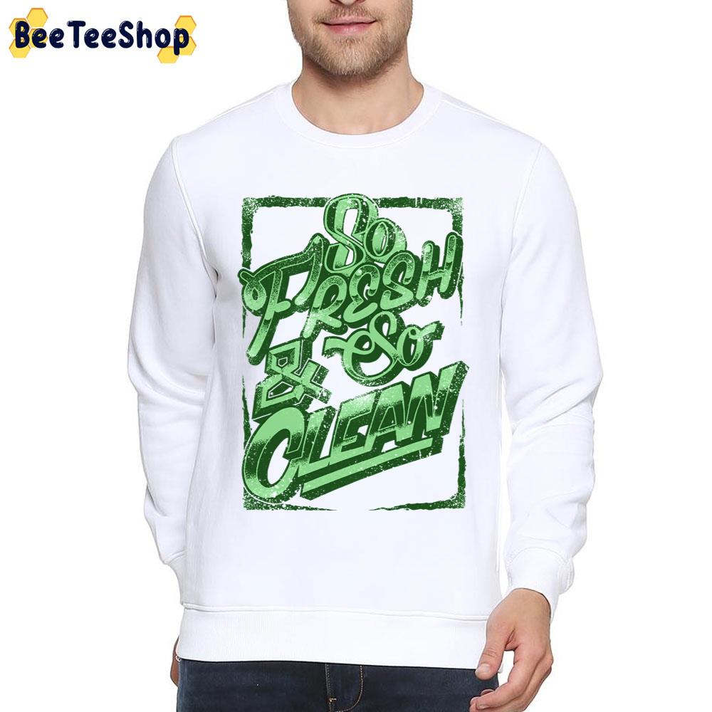 Green Art So Fresh And So Clean Unisex T-Shirt Green Art So Fresh And So Clean Unisex T-Shirt