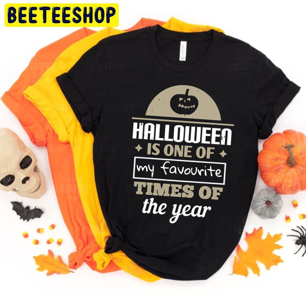 Halloween Is One Of My Favourite Times Of The Year Halloween Unisex T-Shirt Halloween Is One Of My Favourite Times Of The Year Halloween Unisex T-Shirt