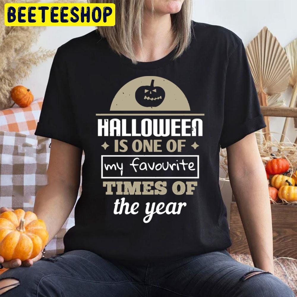 Halloween Is One Of My Favourite Times Of The Year Halloween Unisex T-Shirt Halloween Is One Of My Favourite Times Of The Year Halloween Unisex T-Shirt
