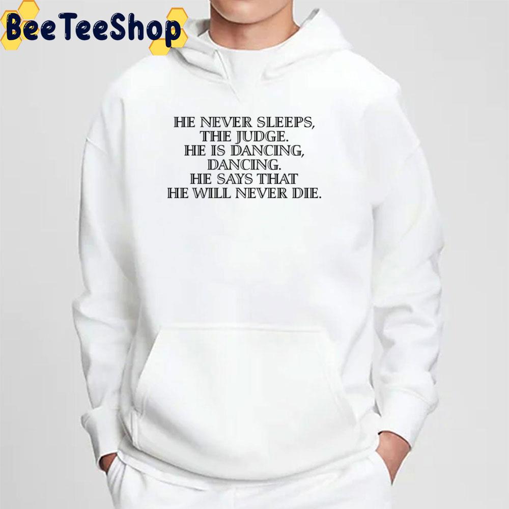 He Never Sleeps The Judge He Is Dancing Cormac Mccarthy Unisex T-Shirt He Never Sleeps The Judge He Is Dancing Cormac Mccarthy Unisex T-Shirt