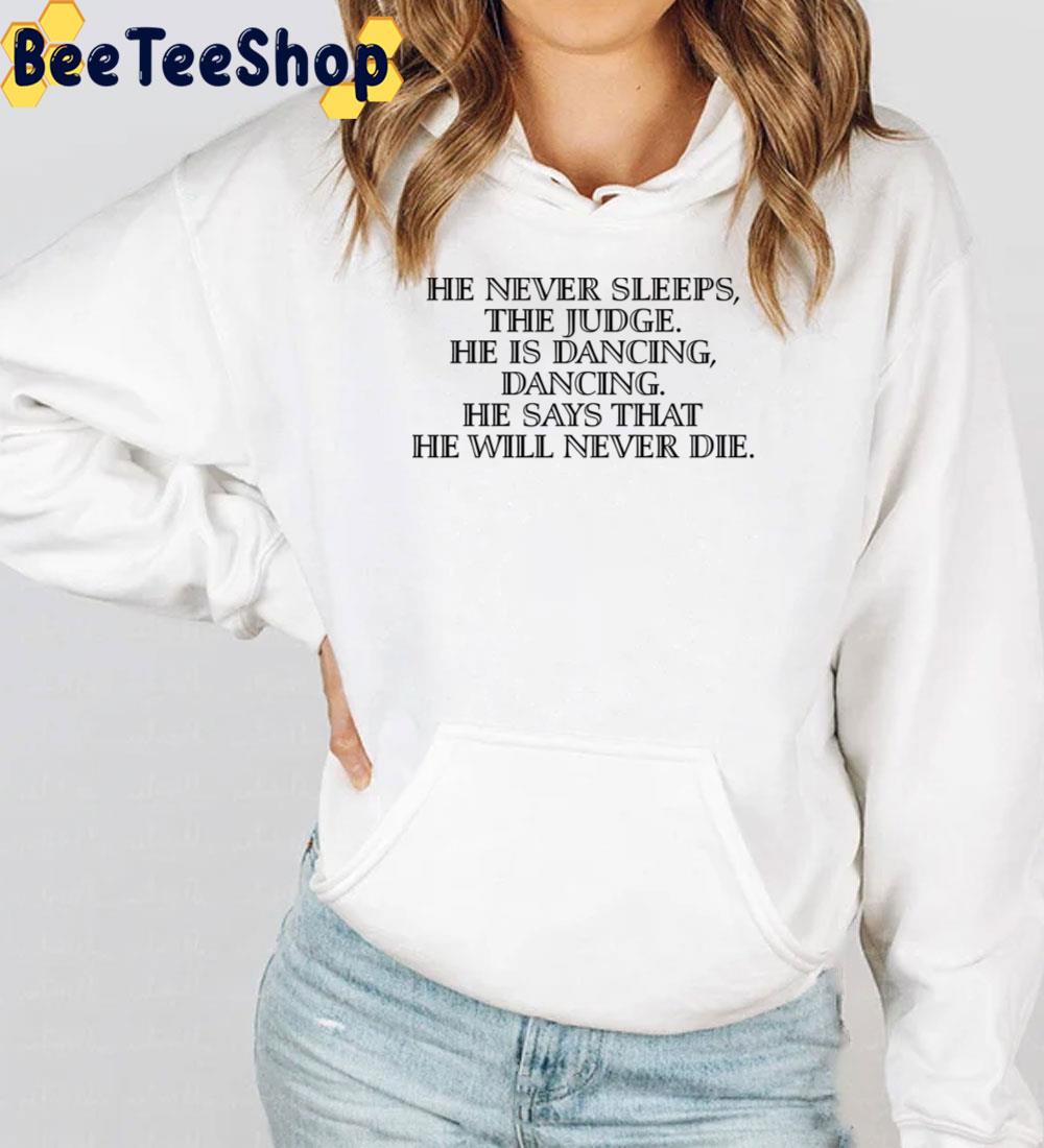 He Never Sleeps The Judge He Is Dancing Cormac Mccarthy Unisex T-Shirt He Never Sleeps The Judge He Is Dancing Cormac Mccarthy Unisex T-Shirt