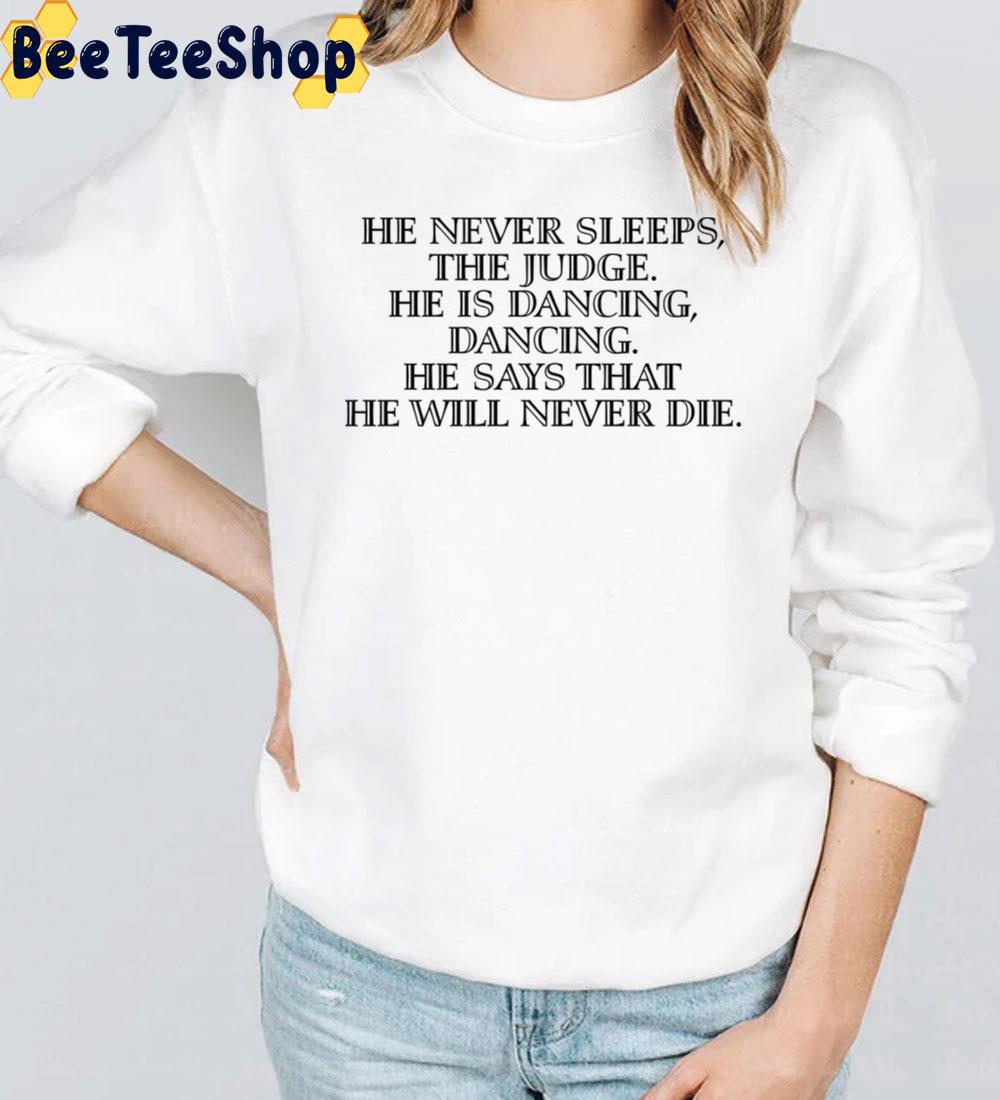 He Never Sleeps The Judge He Is Dancing Cormac Mccarthy Unisex T-Shirt He Never Sleeps The Judge He Is Dancing Cormac Mccarthy Unisex T-Shirt