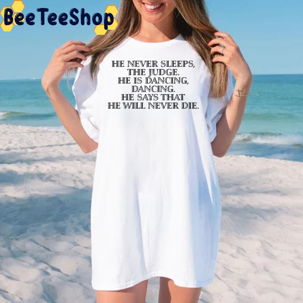 He Never Sleeps The Judge He Is Dancing Cormac Mccarthy Unisex T-Shirt He Never Sleeps The Judge He Is Dancing Cormac Mccarthy Unisex T-Shirt