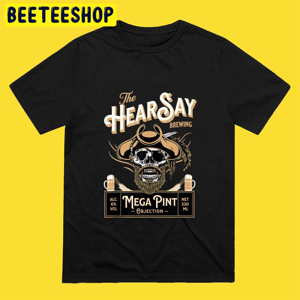Hearsay Mega Pint Brewing Objection Johnny Depp Unisex T-Shirt Hearsay Mega Pint Brewing Objection Johnny Depp Unisex T-Shirt