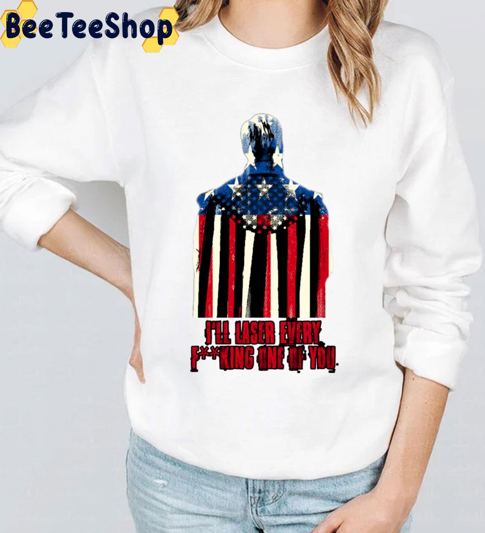 I'll Lased Every Fucking One Of You Homelander The Boys Unisex T-Shirt I'll Lased Every Fucking One Of You Homelander The Boys Unisex T-Shirt