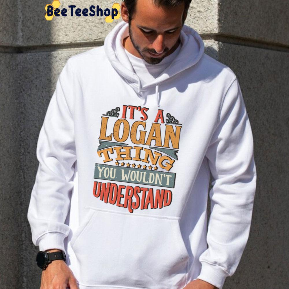 It's A Logan Thing You Wouldn't Understand Vintage Unisex T-Shirt It's A Logan Thing You Wouldn't Understand Vintage Unisex T-Shirt
