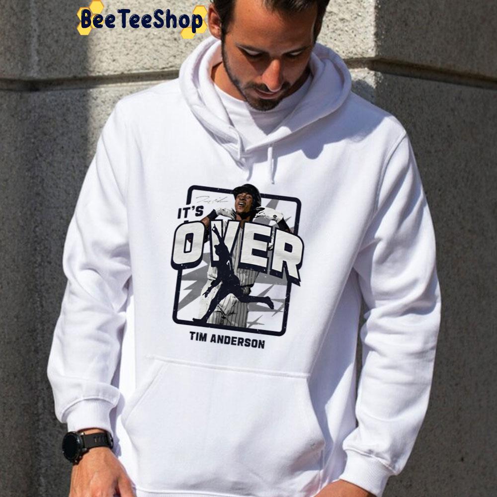 It's Over Tim Anderson Chicago White Sox Baseball Unisex T-Shirt It's Over Tim Anderson Chicago White Sox Baseball Unisex T-Shirt