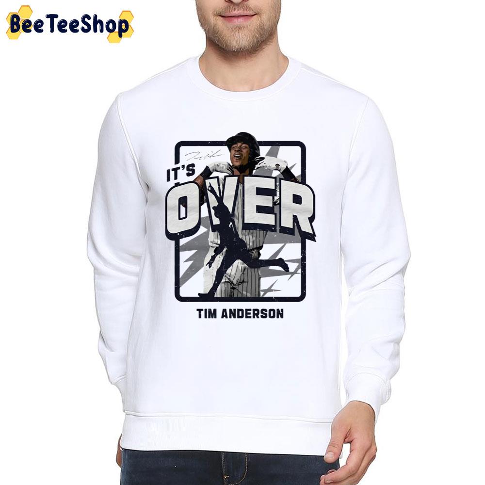 It's Over Tim Anderson Chicago White Sox Baseball Unisex T-Shirt It's Over Tim Anderson Chicago White Sox Baseball Unisex T-Shirt