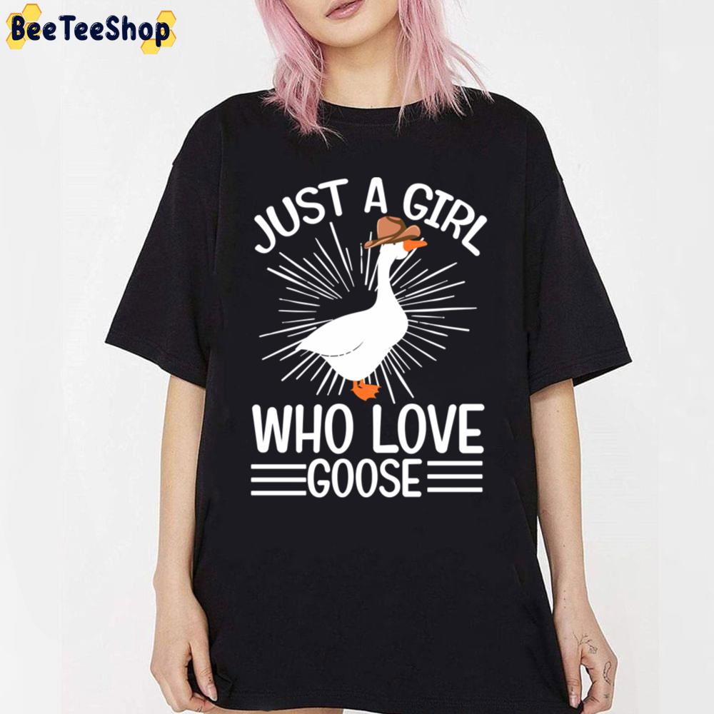Just A Girl Who Loves Goose Unisex T-Shirt Just A Girl Who Loves Goose Unisex T-Shirt