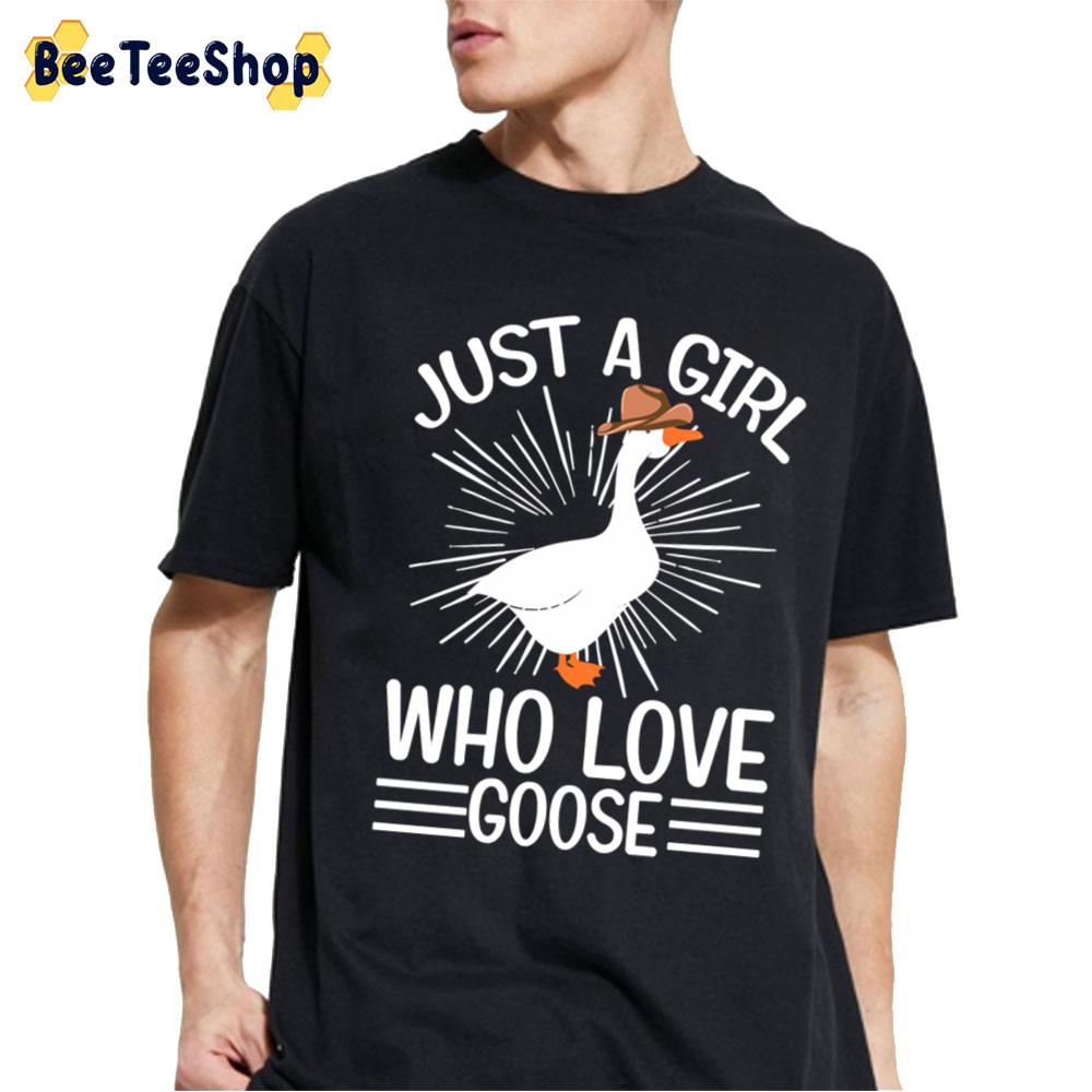 Just A Girl Who Loves Goose Unisex T-Shirt Just A Girl Who Loves Goose Unisex T-Shirt