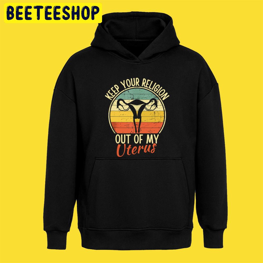 Keep Your Religion Out Of My Uterus Pro Choice Unisex T-Shirt Keep Your Religion Out Of My Uterus Pro Choice Unisex T-Shirt