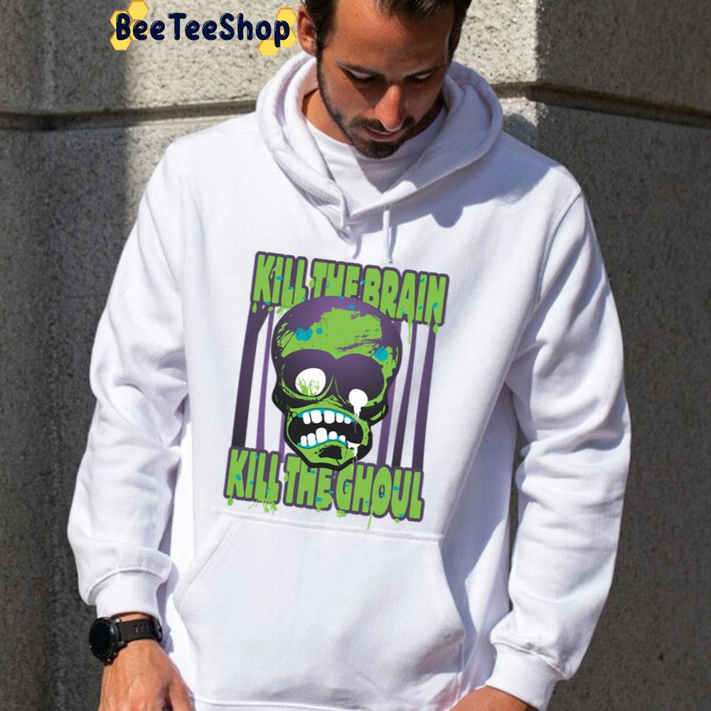 Kill The Brain Kill The Ghoul Unisex T-Shirt Kill The Brain Kill The Ghoul Unisex T-Shirt