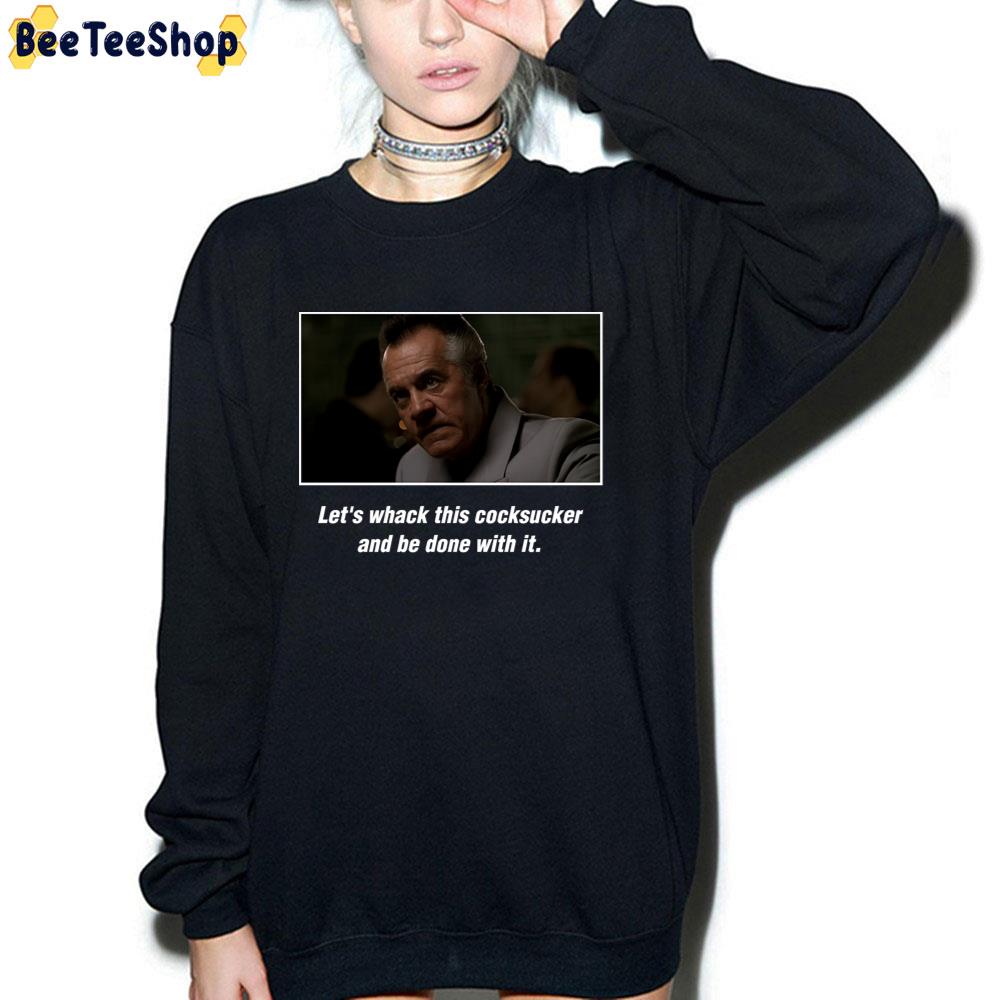 Let's Whack This Cocksucker And Be Done With It Paulie Gualtieri Unisex T-Shirt Let's Whack This Cocksucker And Be Done With It Paulie Gualtieri Unisex T-Shirt
