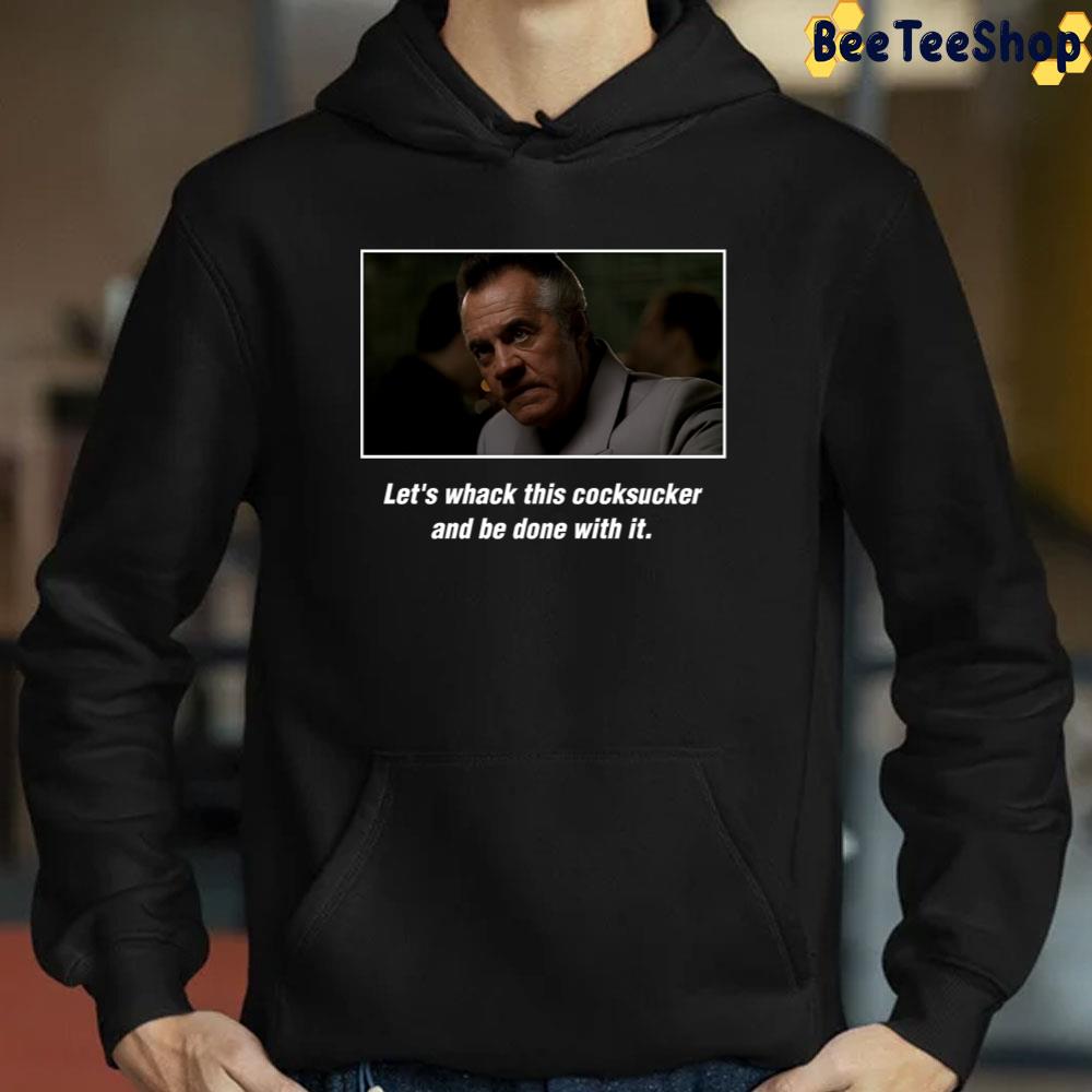Let's Whack This Cocksucker And Be Done With It Paulie Gualtieri Unisex T-Shirt Let's Whack This Cocksucker And Be Done With It Paulie Gualtieri Unisex T-Shirt