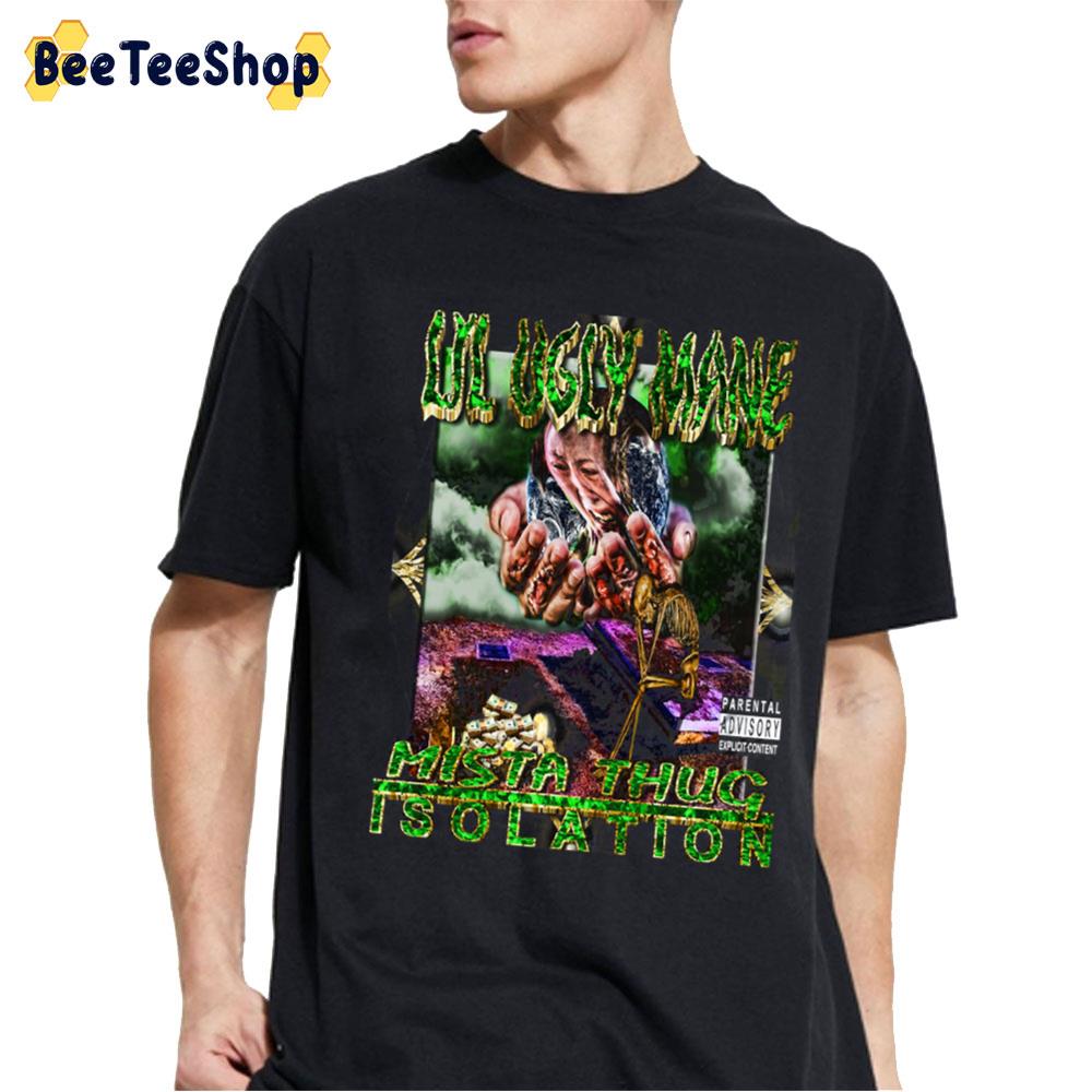 Lil Ugly Mane Mista Thug Isolation Unisex T-Shirt Lil Ugly Mane Mista Thug Isolation Unisex T-Shirt