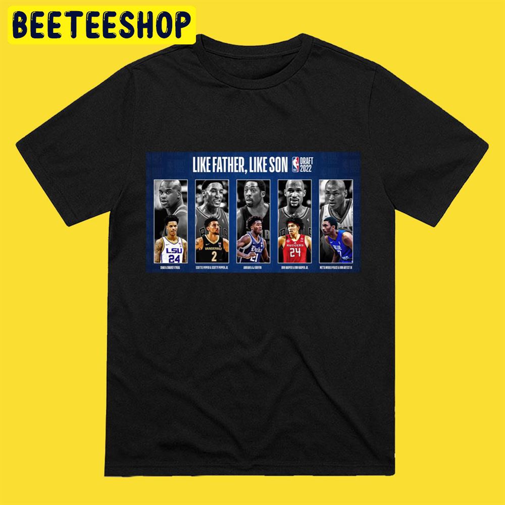NBA Draft 2022 Like Father Like Son Unisex T-Shirt NBA Draft 2022 Like Father Like Son Unisex T-Shirt