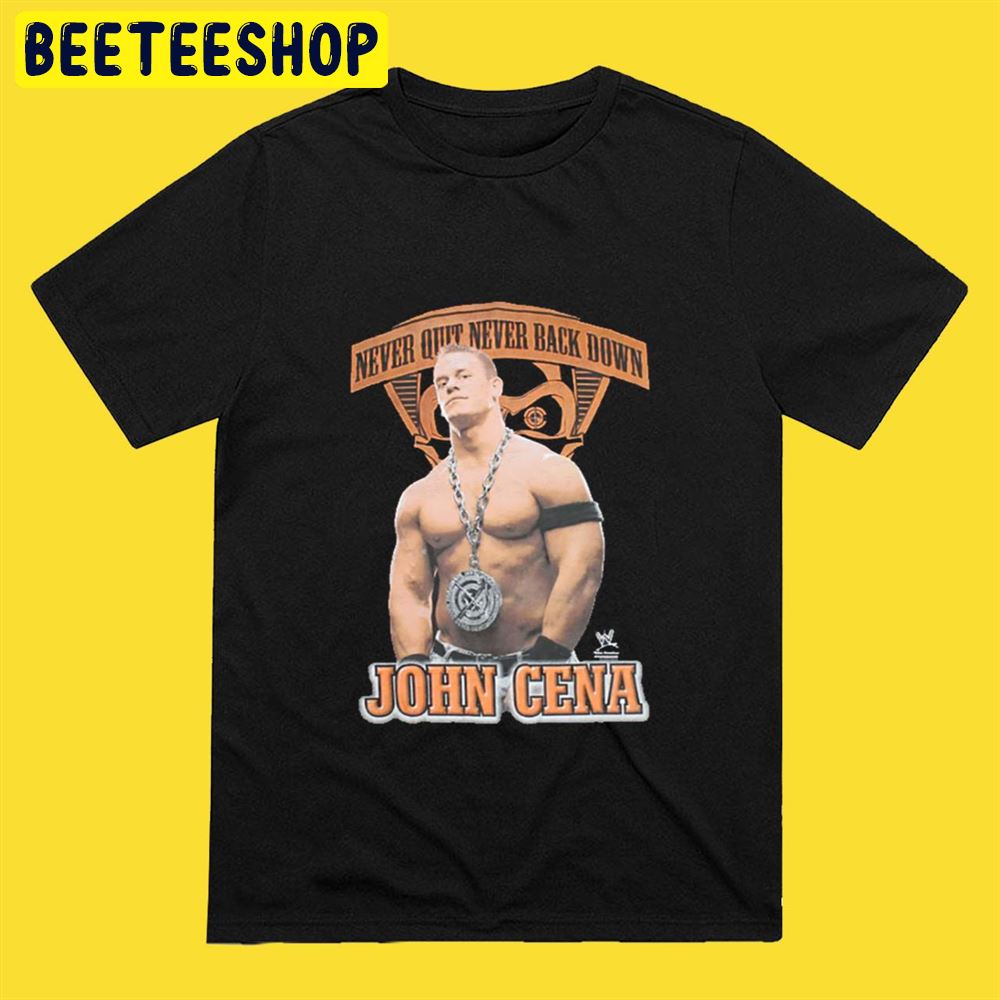 Never Quit Never Back Down WWE John Cena Unisex T-Shirt Never Quit Never Back Down WWE John Cena Unisex T-Shirt