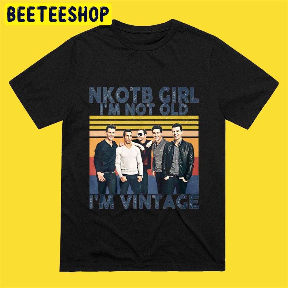 NKOTB Girl I'm Not Old I'm Vintage Unisex T-Shirt NKOTB Girl I'm Not Old I'm Vintage Unisex T-Shirt