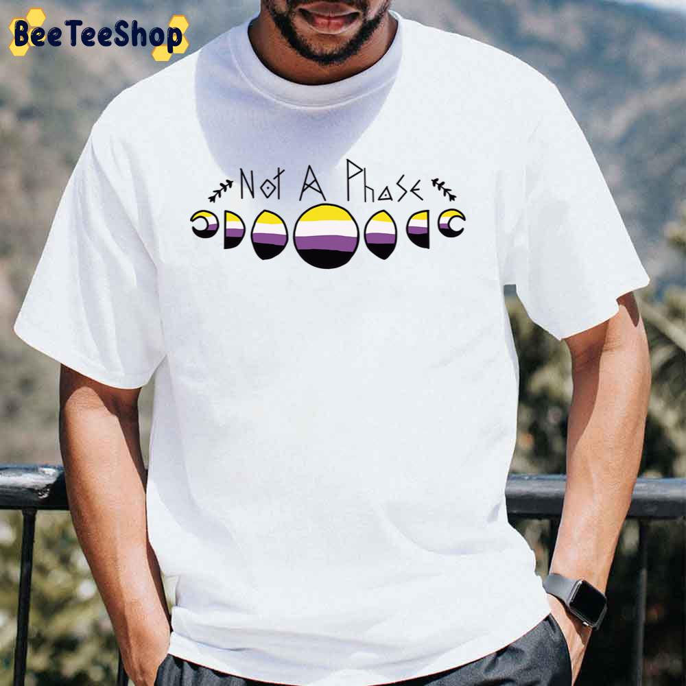 Not A Phase Nonbinary Unisex T-Shirt Not A Phase Nonbinary Unisex T-Shirt