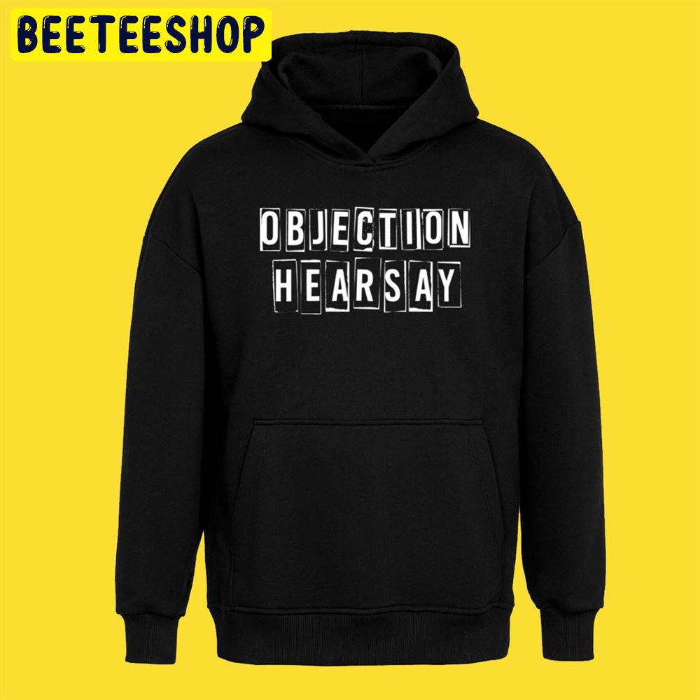 Objection hearsay Unisex T-Shirt Objection hearsay Unisex T-Shirt