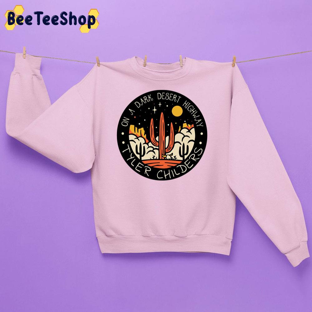 On A Dark Desert Highway Tyler Childers Unisex Sweatshirt On A Dark Desert Highway Tyler Childers Unisex Sweatshirt