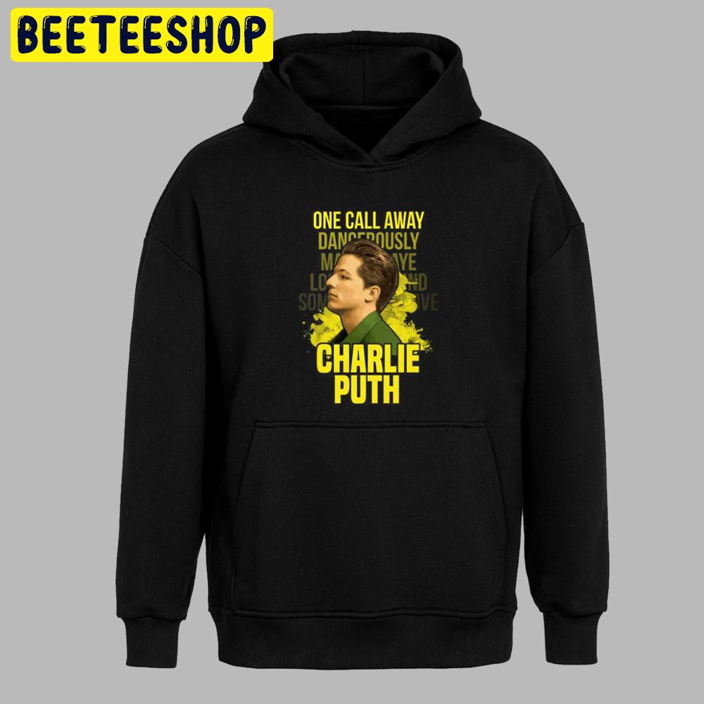 One Call Away Dancerously Charlie Puth Unisex T-Shirt One Call Away Dancerously Charlie Puth Unisex T-Shirt