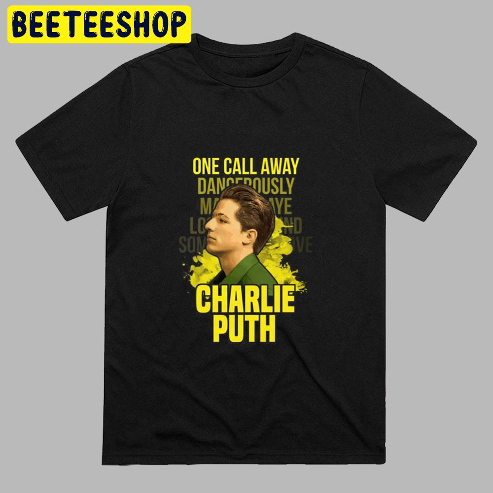 One Call Away Dancerously Charlie Puth Unisex T-Shirt One Call Away Dancerously Charlie Puth Unisex T-Shirt