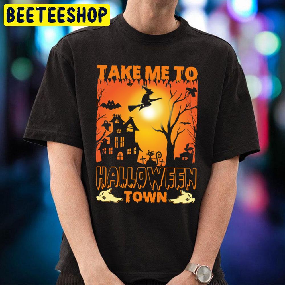 Orange Style Take Me To Halloweentown Unisex T-Shirt Orange Style Take Me To Halloweentown Unisex T-Shirt