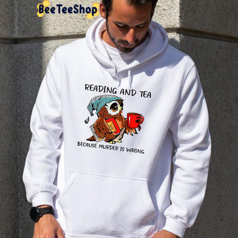 Owl Reading And Tea Because Murder Is Wrong Unisex T-Shirt Owl Reading And Tea Because Murder Is Wrong Unisex T-Shirt