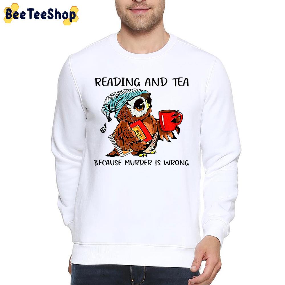 Owl Reading And Tea Because Murder Is Wrong Unisex T-Shirt Owl Reading And Tea Because Murder Is Wrong Unisex T-Shirt