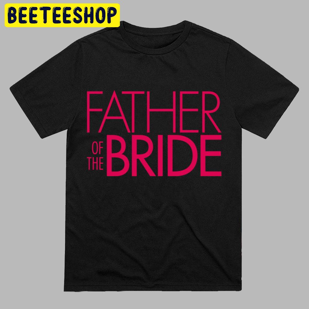 Pink Text Father Of The Bride Logo Funny Fathers Days Unisex T-Shirt Pink Text Father Of The Bride Logo Funny Fathers Days Unisex T-Shirt