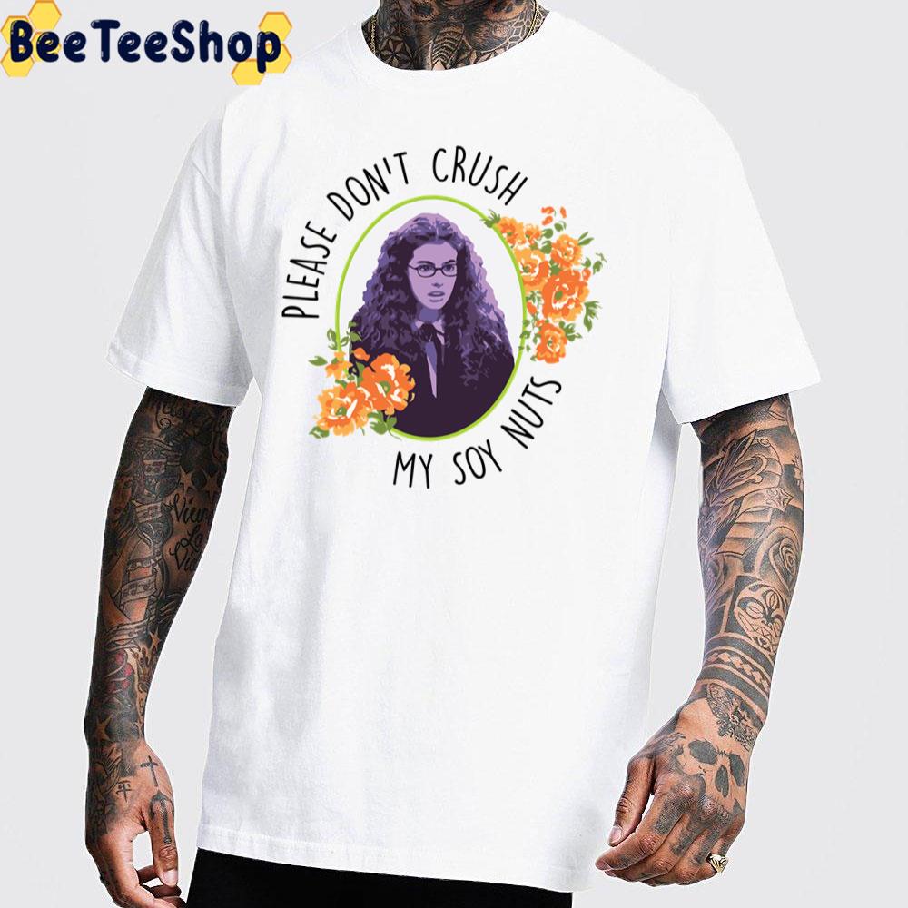 Please Don't Crush My Soy Nuts Unisex T-Shirt Please Don't Crush My Soy Nuts Unisex T-Shirt